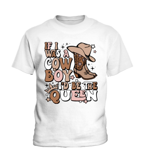 If I Was A Cowboy Id Be The Queen Kids T-Shirt