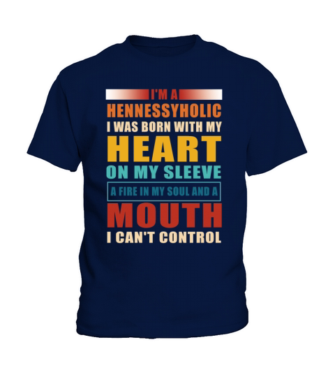 Im A Hennessyholic I Was Born With My Heart Kids T-Shirt