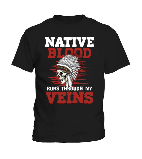 Native Blood Runs Through My Veins for a Native Kids T-Shirt