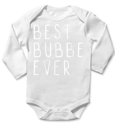Best Bubbe Ever Funny Cool Mothers Day Long Sleeve Baby One-Piece