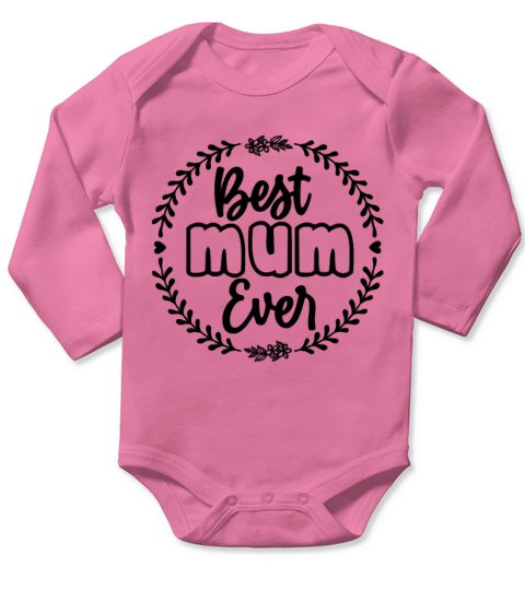Best Mum Ever Mother s Day Long Sleeve Baby One-Piece