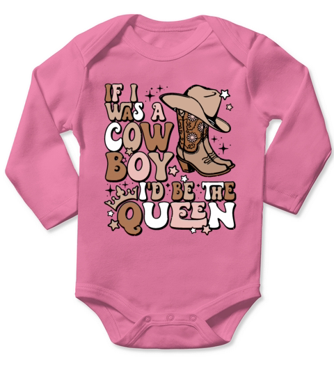 If I Was A Cowboy Id Be The Queen Long Sleeve Baby One-Piece