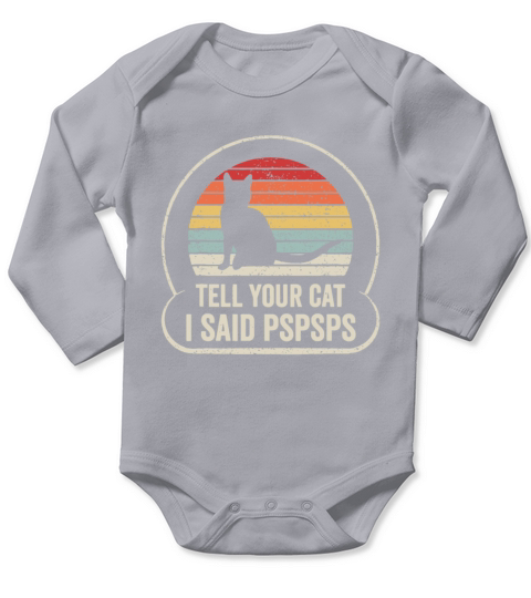 Retro Vintage Tell Your Cat I Said Pspsps Long Sleeve Baby One-Piece