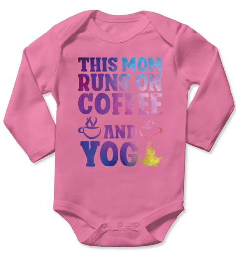 This Mom Runs on Coffee and Yoga Long Sleeve Baby One-Piece