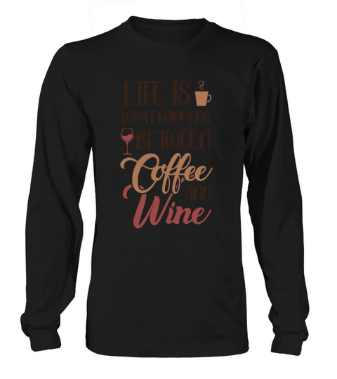 Life is between Coffee and Wine Latte Art Barista Long sleeved Unisex