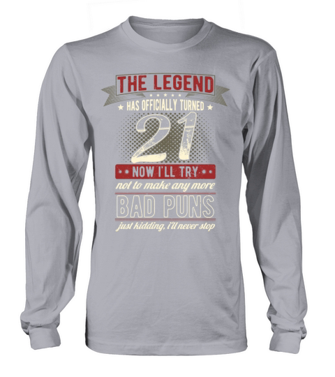 The Legend Officially 21 Years Old 21th Birthday Long sleeved Unisex