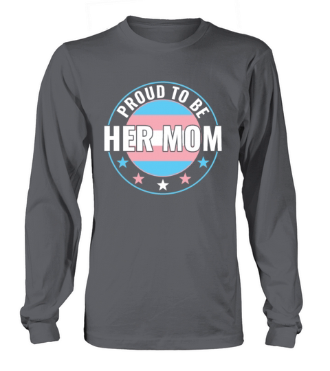 Transgender LGBT Proud to Be Her Mom Trans Pride Long sleeved Unisex
