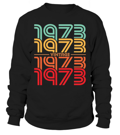 50th birthday vintage 1973 born in 1973 Sweatshirt Unisex
