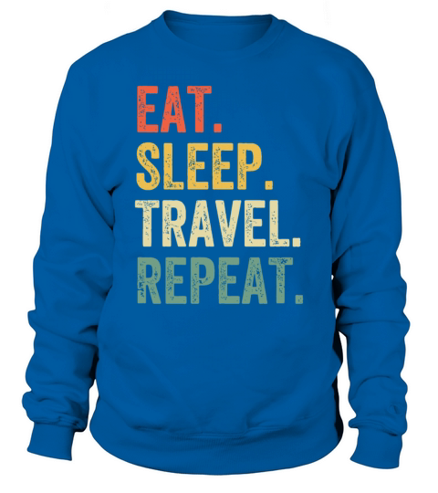 Eat Sleep Travel Repeat Funny Traveler Vintage Sweatshirt Unisex