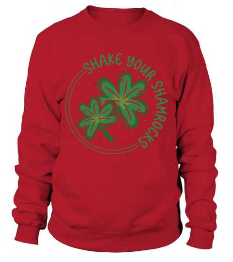 Funny Irish Saint Patricks Day Shake Your Sweatshirt Unisex