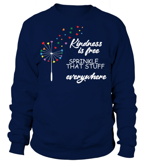 Kindness Is Free That Stuff Everywhere Sweatshirt Unisex
