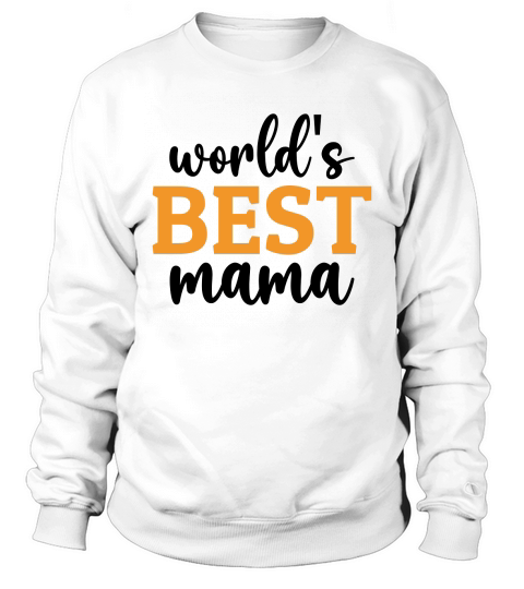 Worlds Best Mama Sweatshirt Unisex