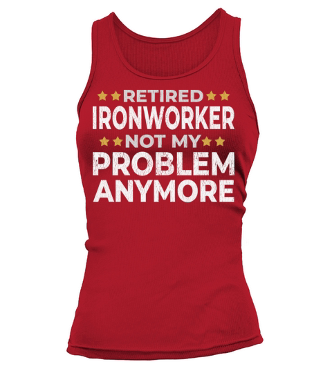 Retired Ironworker Retirement Funny Gift Tank top Woman