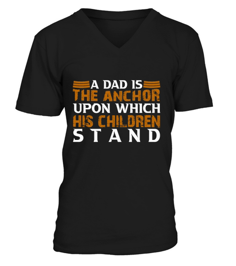 A Dad The Anchor Upon Which His Children Stand V-Neck T-shirt