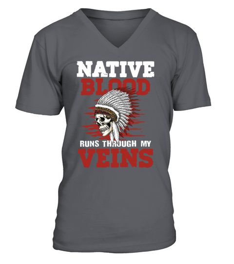 Native Blood Runs Through My Veins for a Native V-Neck T-shirt