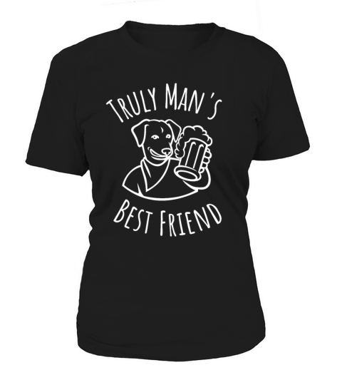 Beer Dog Man s Best Friend Women's T-Shirt