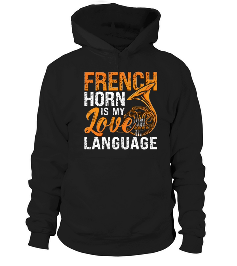 French Horn Is My Love Language Jazz Horn Hornist Hoodie Unisex