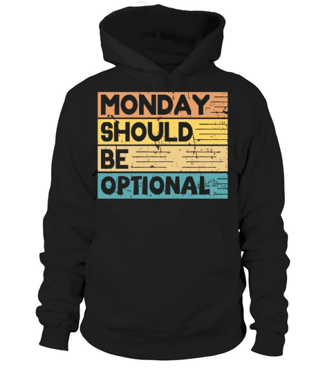 Monday should be optional vintage Hoodie Unisex