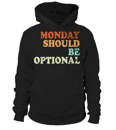 Monday should be optional vintage Hoodie Unisex