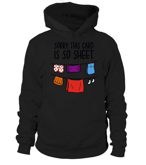 Sorry This Card Is So Sheet Hoodie Unisex
