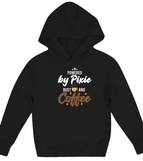 Coffee Lover Powered by Pixie Dust and Coffee Kids Hoodie