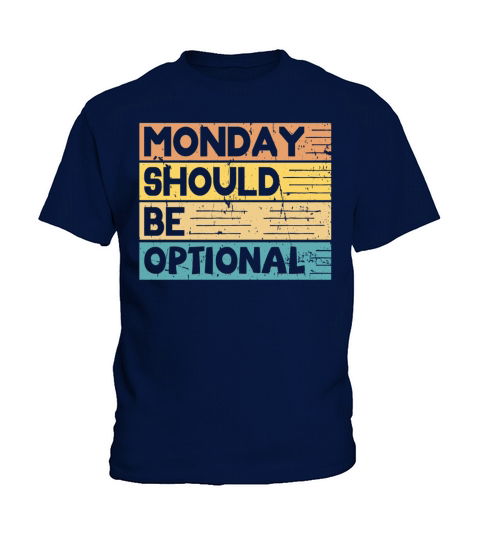 Monday should be optional vintage Kids T-Shirt