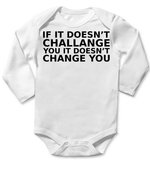 if it doesnt challange you it doesnt change you si Long Sleeve Baby One-Piece