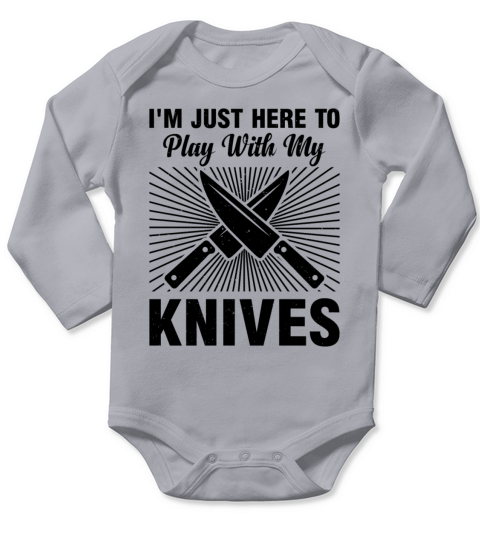 Im Just Here To Play With My Knives Chef Cooking Long Sleeve Baby One-Piece