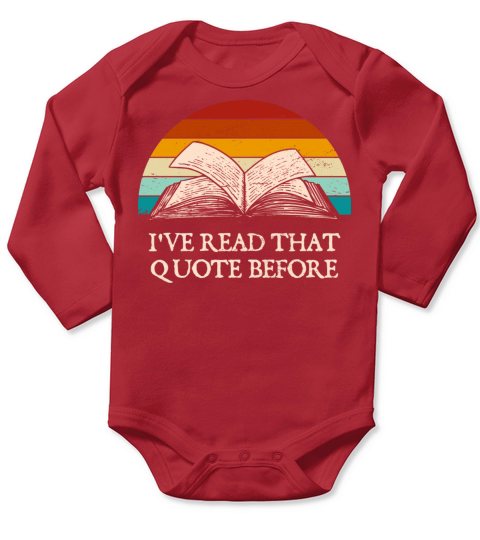 Ive Read That Quote Before Funny Book Lover Humor Long Sleeve Baby One-Piece
