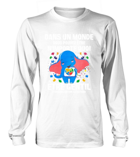 Dans Un Monde Vous Pouvez Etre Nimporte Quoi Etre Long sleeved Unisex