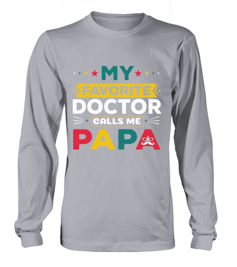 My Favorite Doctor Calls Me Papa Long sleeved Unisex