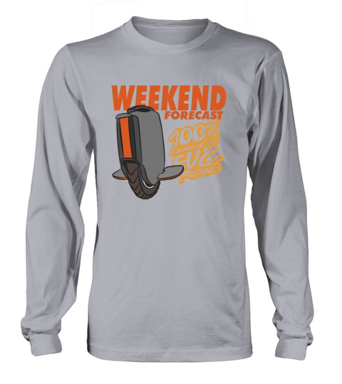 Weekend Forecast 100 Percent Chance Of EUC Riding Long sleeved Unisex