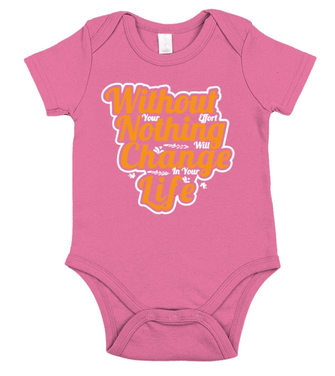 without your effort nothing will change in your li Short Sleeve Baby One-Piece