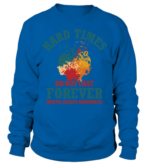 Hard Times Mental Health Support Sweatshirt Unisex
