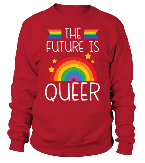 The Future Is Queer LGBTQ Rainbow Pride Month Sweatshirt Unisex