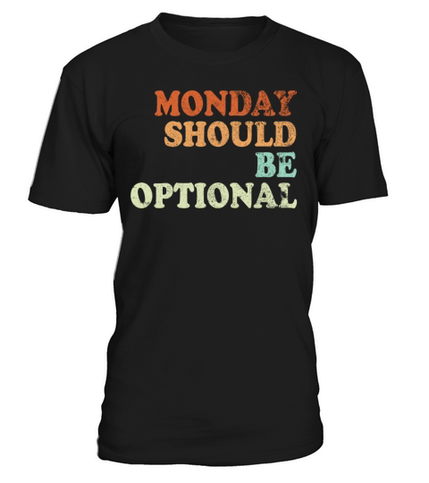 Monday should be optional vintage T-Shirt Unisex