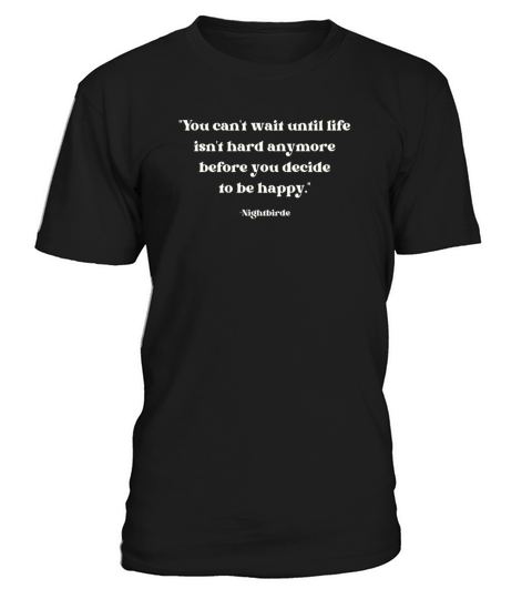 You Cant Wait Until Until Life Isnt Hard Anymore T-Shirt Unisex