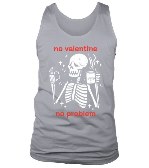 Skeleton No Valetine No Problem Funny Anti Valenti Tank Top Unisex