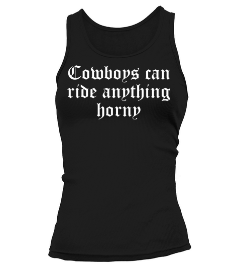 Cowboys Can Ride Anything Horny Quote Tank top Woman