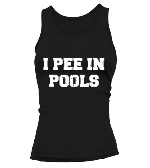 I Pee In Pools Funny Swimming Sarcastic Swim Sayin Tank top Woman