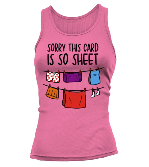 Sorry This Card Is So Sheet Tank top Woman