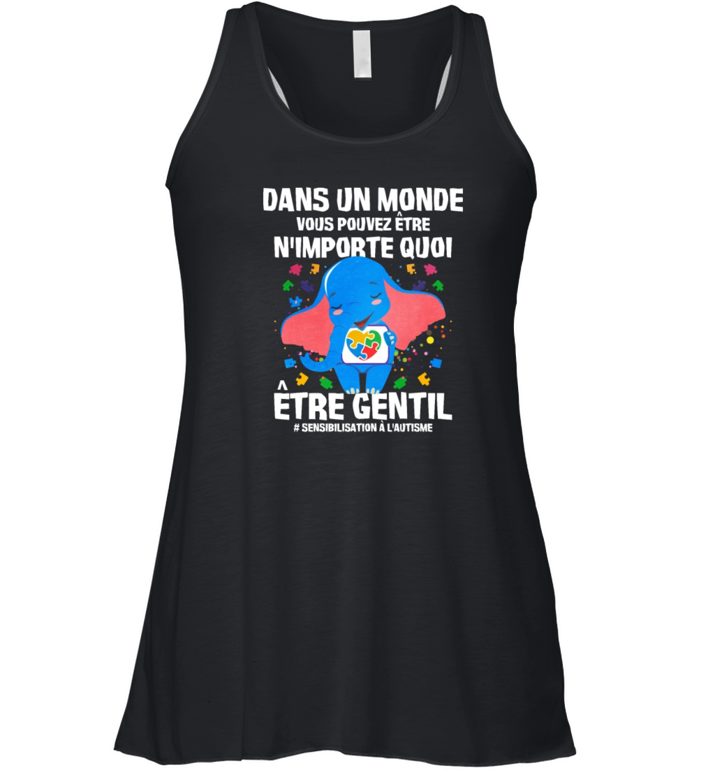 Dans Un Monde Vous Pouvez Etre Nimporte Quoi Etre Women's Flowy Tank Top