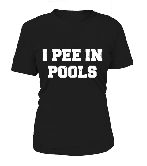 I Pee In Pools Funny Swimming Sarcastic Swim Sayin Women's T-Shirt