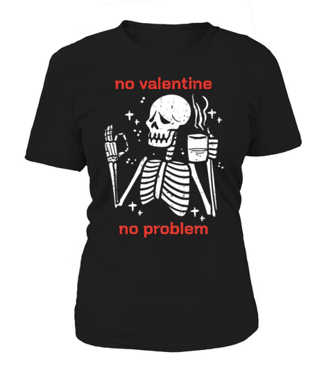 Skeleton No Valetine No Problem Funny Anti Valenti Women's T-Shirt