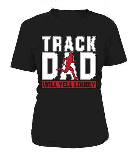 Track And Field Track Dad Will Yell Loudly Running Women's T-Shirt