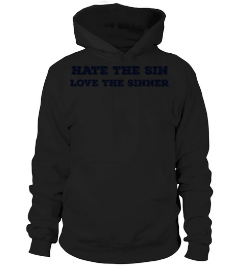 Hate the Sin Love the Sinner Hoodie Unisex