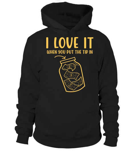 I Love It When You Put The Tip In Funny Bartender Hoodie Unisex