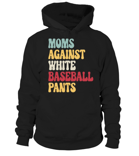 Moms Against White Baseball Pants Vintage T Shirt Hoodie Unisex