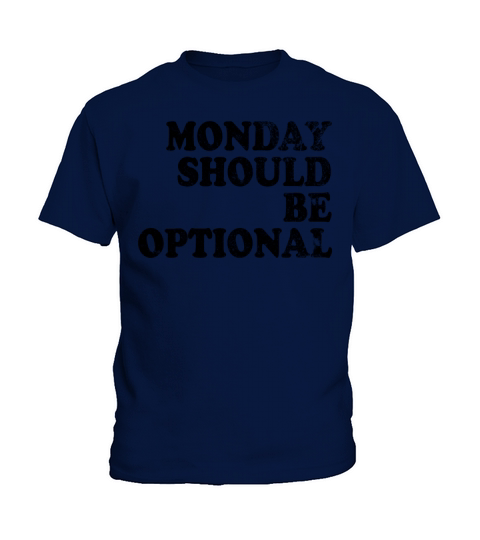Monday should be optional vintage Kids T-Shirt