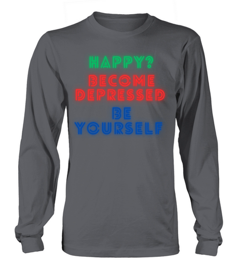 Inspirational Motivational Become Depressed Quote Long sleeved Unisex